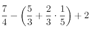 \frac{7}{4} - \left( \frac{5}{3} + \frac{2}{3} \cdot \frac{1}{5} \right) + 2