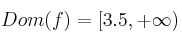 Dom(f) = [3.5 , +\infty)
