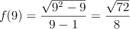f(9)=\frac{\sqrt{9^2-9}}{9-1} = \frac{\sqrt{72}}{8}