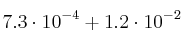 7.3 \cdot 10^{-4} + 1.2 \cdot 10^{-2}