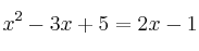 x^2 - 3x + 5 = 2x - 1