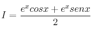 I = \frac{e^x cosx+ e^x senx}{2}