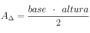 A_{\Delta} = \frac{base \:\: \cdot \:\: altura}{2}