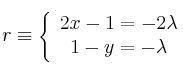 r \equiv \left\{
\begin{array}{cc}
2x-1 = -2\lambda \\
1-y = - \lambda
\end{array}
\right.