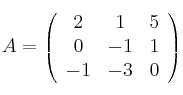 A=
\left(
\begin{array}{ccc}
     2 & 1 & 5
  \\ 0 & -1 & 1
  \\ -1 & -3 & 0
\end{array}
\right)   