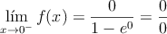 \lim_{x \rightarrow 0^-}f(x) = \frac{0}{1-e^0} = \frac{0}{0}