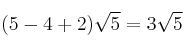 (5-4+2) \sqrt{5} = 3 \sqrt{5}
