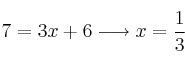 7 = 3x+6 \longrightarrow x=\frac{1}{3}