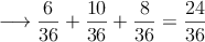 \longrightarrow \frac{6}{36}+\frac{10}{36}+\frac{8}{36}=\frac{24}{36}