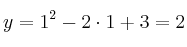 y = 1^2-2 \cdot 1+3 = 2