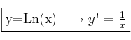 \fbox{y=Ln(x) \longrightarrow y\textsc{\char13}=\frac{1}{x}}