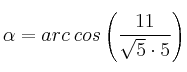 \alpha = arc \: cos \left(\frac{11}{\sqrt{5} \cdot 5 \right)