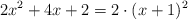 2x^2+4x+2 = 2 \cdot (x+1)^2