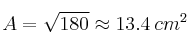 A = \sqrt{180} \approx 13.4 \: cm^2