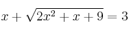  x+\sqrt{2x^2+x+9}=3  