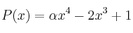 P(x)=\alpha x^4 -2x^3+1