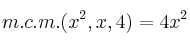 m.c.m.(x^2, x, 4) = 4x^2