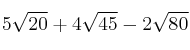 5\sqrt{20} + 4\sqrt{45} - 2\sqrt{80}