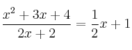 \frac{x^2+3x+4}{2x+2} = \frac{1}{2}x+1