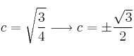 c = \sqrt{\frac{3}{4}} \longrightarrow c = \pm \frac{\sqrt{3}}{2}