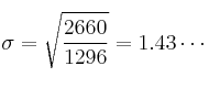 \sigma=\sqrt{\frac{2660}{1296}} =1.43 \cdots