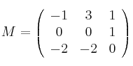 M = \left(
\begin{array}{ccc}
 -1 & 3 & 1 \\
0 & 0 & 1 \\
 -2 & -2 & 0
\end{array} \right)
