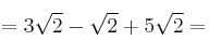 =3 \sqrt{2 } - \sqrt{2} + 5 \sqrt{2}=