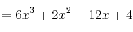 =6x^3 + 2x^2 - 12x   + 4 