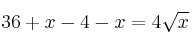  36+x -4 - x = 4 \sqrt{x}