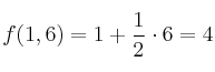 f(1,6) = 1+ \frac{1}{2} \cdot 6 = 4