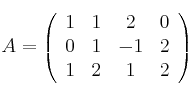 A = \left(
\begin{array}{cccc}
     1 & 1 & 2 & 0
  \\ 0 & 1 & -1 & 2
  \\ 1 & 2 & 1 & 2
\end{array}
\right)