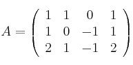 A = \left(
\begin{array}{cccc}
     1 & 1 & 0 & 1
  \\ 1 & 0 & -1 & 1
  \\ 2 & 1 & -1 & 2
\end{array}
\right)