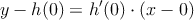 y-h(0) = h^{\prime}(0) \cdot (x-0)