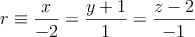 r \equiv \frac{x}{-2}=\frac{y+1}{1}=\frac{z-2}{-1}