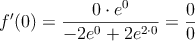 f^{\prime}(0)= \frac{0 \cdot e^0}{-2e^0+2e^{2 \cdot 0}} = \frac{0}{0}