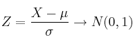 Z=\frac{X- \mu}{\sigma} \rightarrow N(0,1)