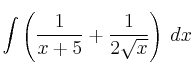 \int \left( \frac{1}{x+5} + \frac{1}{2\sqrt{x}} \right) \: dx 