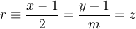 r \equiv \frac{x-1}{2}=\frac{y+1}{m}=z