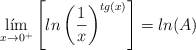 \lim_{x \rightarrow 0^+} \left[ ln \left( \frac{1}{x} \right)^{tg(x)} \right] = ln(A)