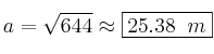 a=\sqrt{644} \approx \fbox{25.38 \: m}