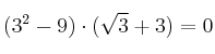 (3^2 - 9) \cdot (\sqrt{3} + 3) = 0