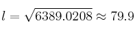 l = \sqrt{6389.0208} \approx 79.9