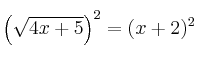 \left( \sqrt{4x+5} \right)^2= (x + 2)^2