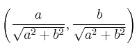 \left( \frac{a}{\sqrt{a^2+b^2}}, \frac{b}{\sqrt{a^2+b^2}} \right)