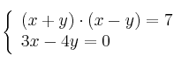  \left\{
\begin{array}{ll}
(x+y) \cdot (x-y)  = 7 \\
3x - 4y  = 0
\end{array}
\right. 