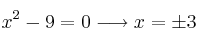 x^2-9=0 \longrightarrow x=\pm3