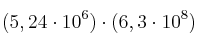 (5,24 \cdot 10^6) \cdot (6,3 \cdot 10^8)