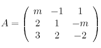 A =
\left(
\begin{array}{ccc}
     m & -1 & 1
  \\ 2 & 1 & -m
  \\ 3 & 2 & -2
\end{array}
\right)
