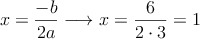 x=\frac{-b}{2a} \longrightarrow x=\frac{6}{2 \cdot 3}=1