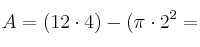 A = (12 \cdot 4) - (\pi \cdot 2^2=